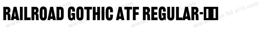 Railroad Gothic ATF Regular字体转换